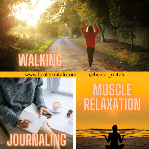 mindful walking, journaling, progressive muscle relaxation are very effective in calming the mind and releasing stress and anxiety